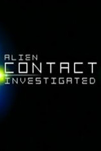 Инопланетный контакт / Earth Investigated: Alien Contact (2007)
